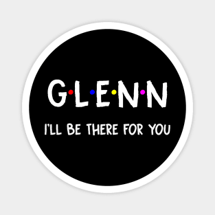 Glenn I'll Be There For You | Glenn FirstName | Glenn Family Name | Glenn Surname | Glenn Name Magnet